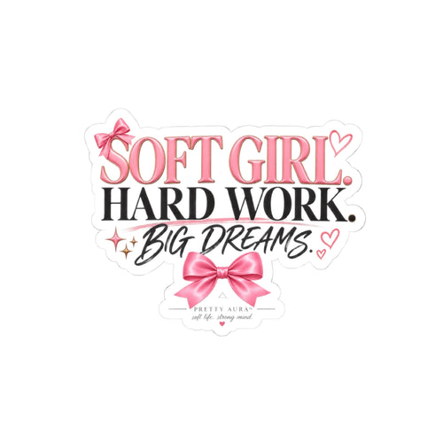Soft Girl Hard Work Big Dreams Sticker — Pink Aesthetic Kiss-Cut Laptop Sticker