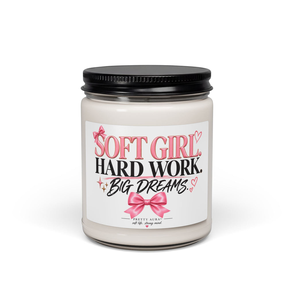 Soft Girl Soy Candle — "Soft Girl. Hard Work. Big Dreams." 9oz Scented Jar