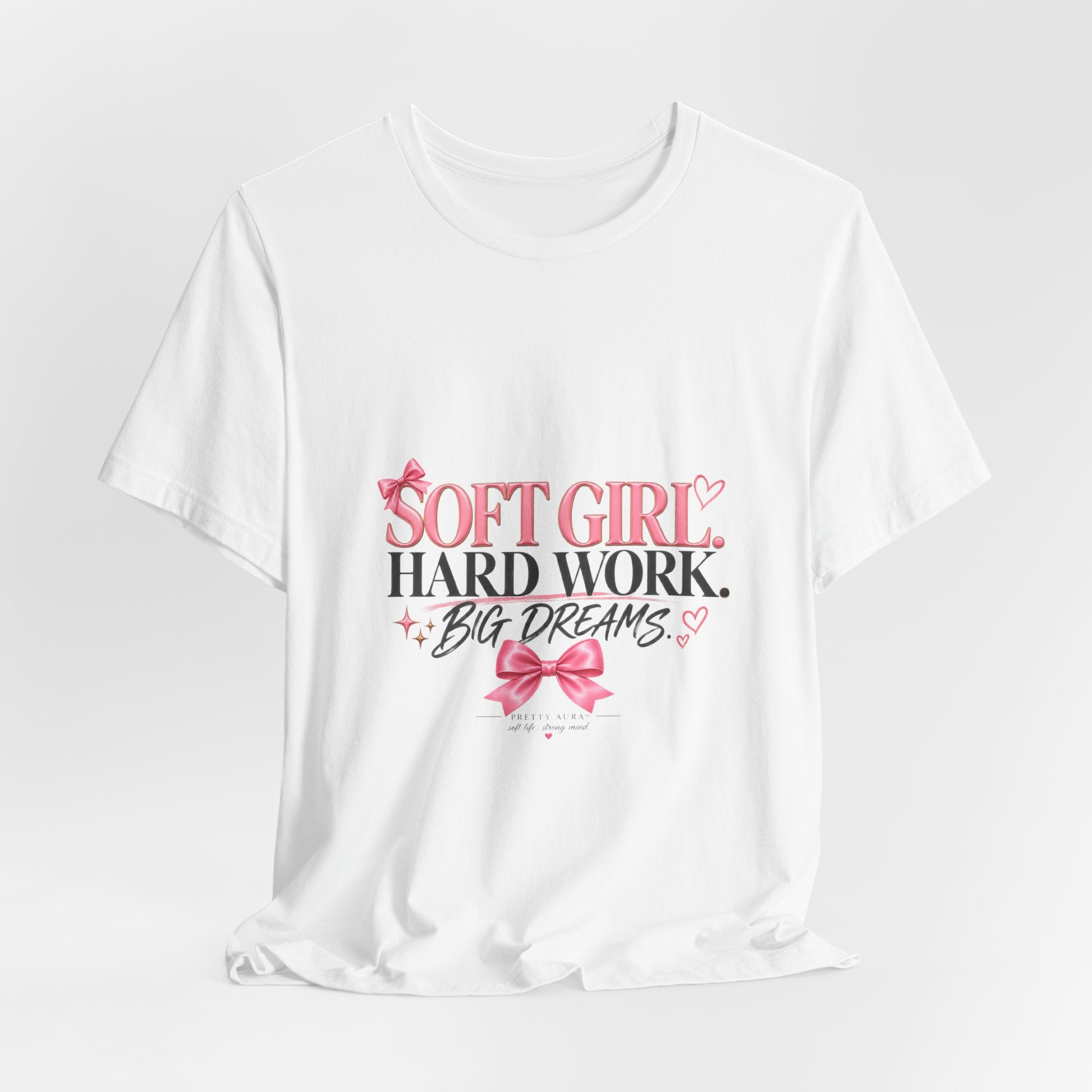 Soft Girl Tee - "Soft Girl, Hard Work, Big Dreams" Cute Pink Graphic Shirt