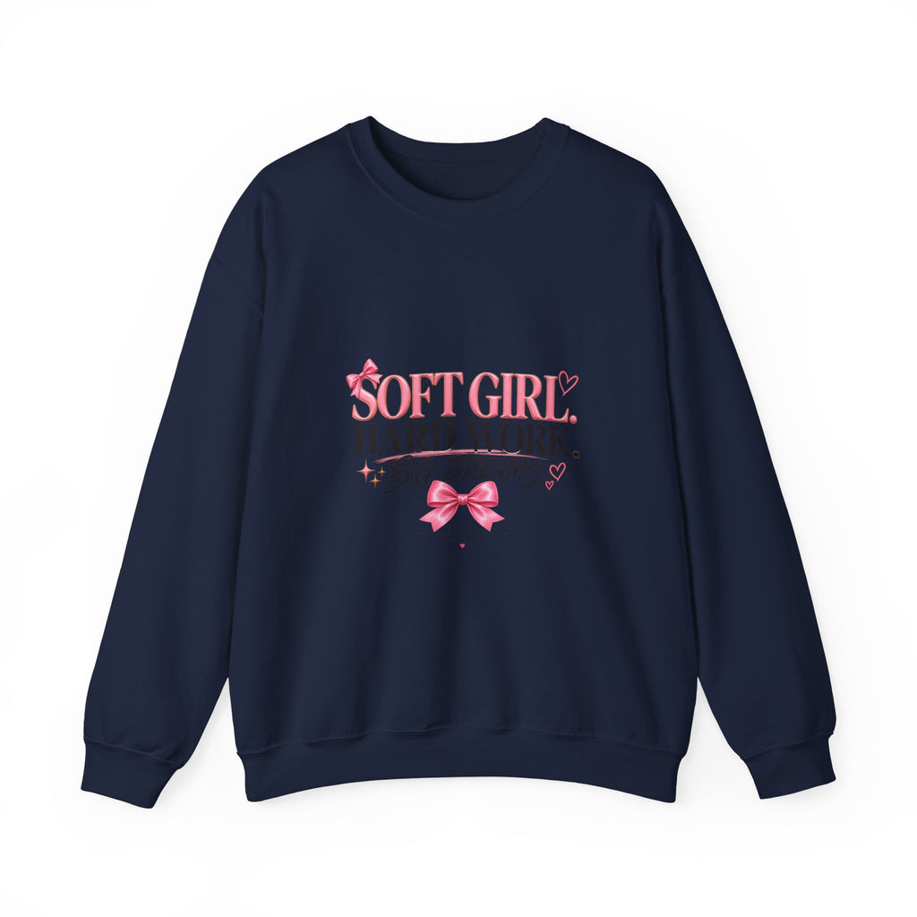 Soft Girl Crewneck Sweatshirt – “Soft Girl, Hard Work, Big Dreams” Cozy Pullover