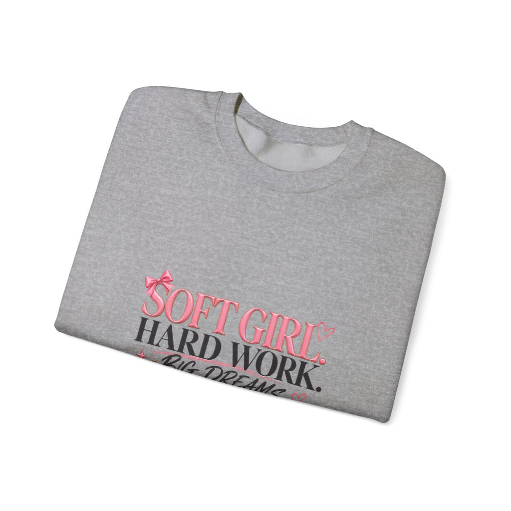 Soft Girl Crewneck Sweatshirt – “Soft Girl, Hard Work, Big Dreams” Cozy Pullover