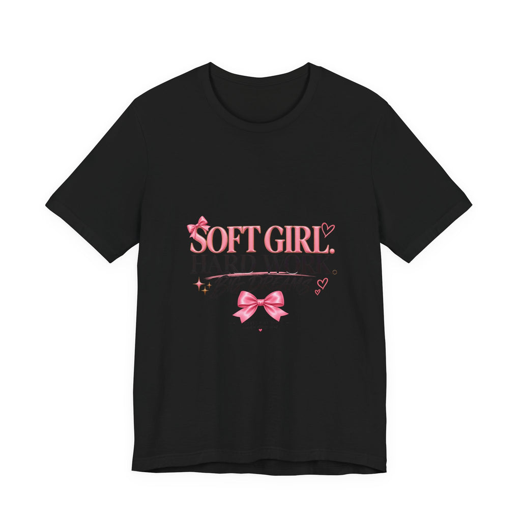 Soft Girl Tee - "Soft Girl, Hard Work, Big Dreams" Cute Pink Graphic Shirt
