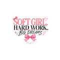 Soft Girl Hard Work Big Dreams Sticker — Pink Aesthetic Kiss-Cut Laptop Sticker