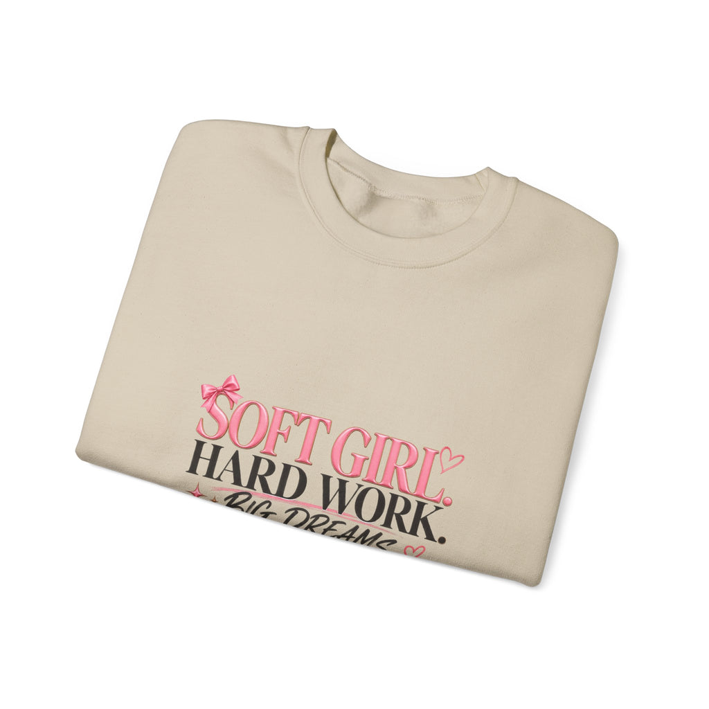 Soft Girl Crewneck Sweatshirt – “Soft Girl, Hard Work, Big Dreams” Cozy Pullover